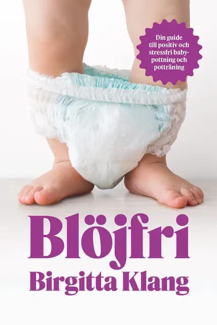 Blöjfri Guide för en positiv och stressfri resa mot blöjfrihet