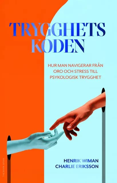 Trygghetskoden - Hur du navigerar från oro och stress till psykologisk trygghet