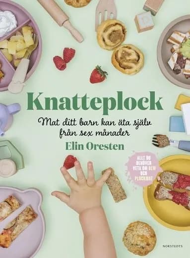 Knatteplock - Mat ditt barn kan äta själv från sex månader