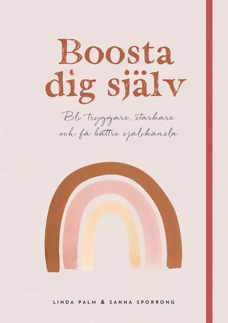 Boosta dig själv : Bli tryggare, starkare och få bättre självkänsla