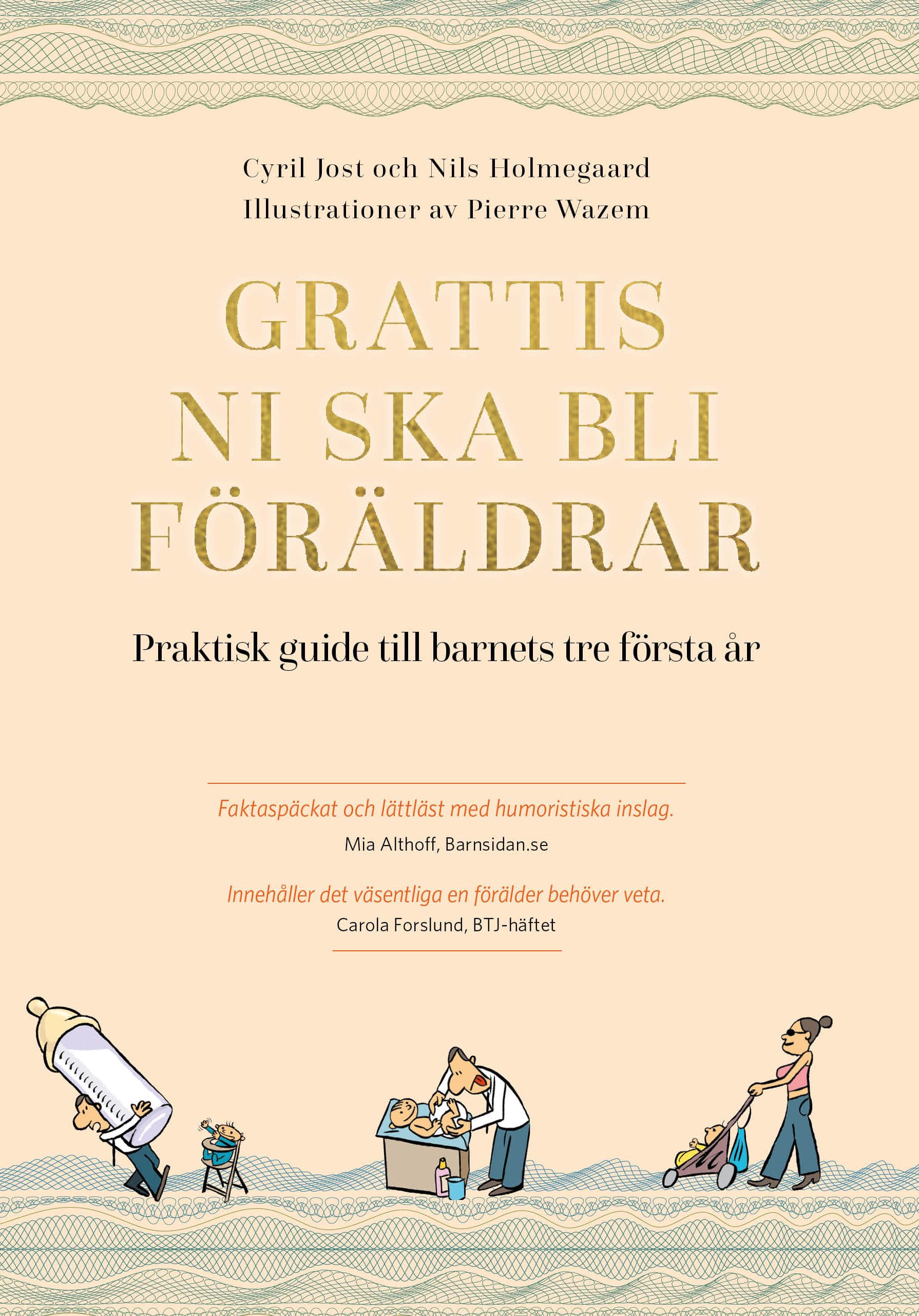 Grattis, ni ska bli föräldrar : Praktisk guide till barnets tre första år
